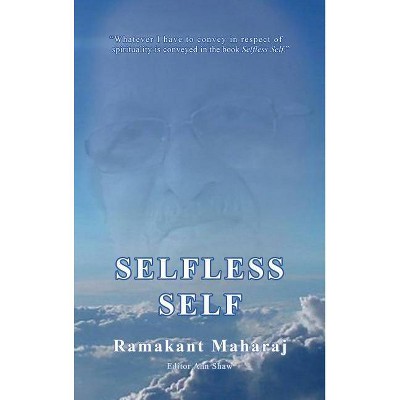 Selfless Self - by  Ramakant Maharaj (Hardcover)