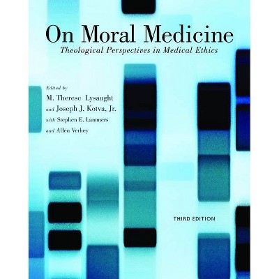 On Moral Medicine - 3rd Edition by  M Therese Lysaught & Joseph Kotva & Stephen E Lammers (Paperback)