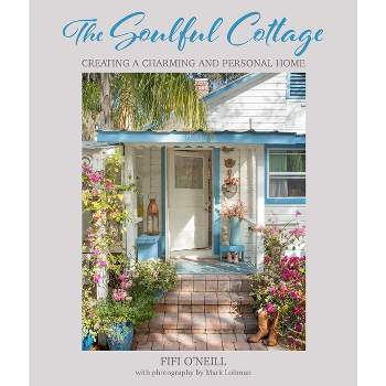 The Soulful Cottage - by  Fifi O'Neill (Hardcover)