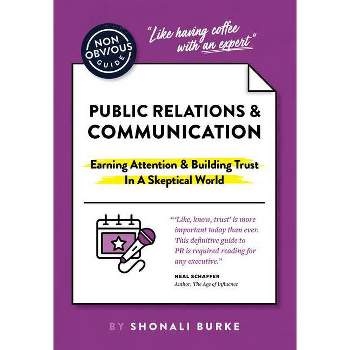 The Non-Obvious Guide to Public Relations & Communication - (Non-Obvious Guides) by  Shonali Burke (Paperback)