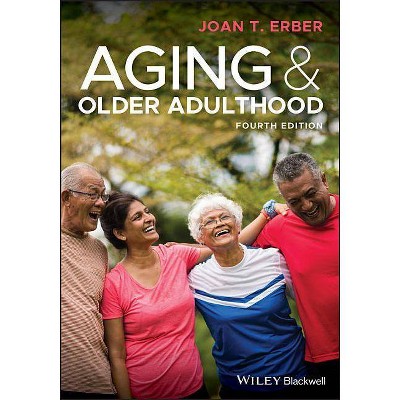 Aging and Older Adulthood - 4th Edition by  Joan T Erber (Paperback)