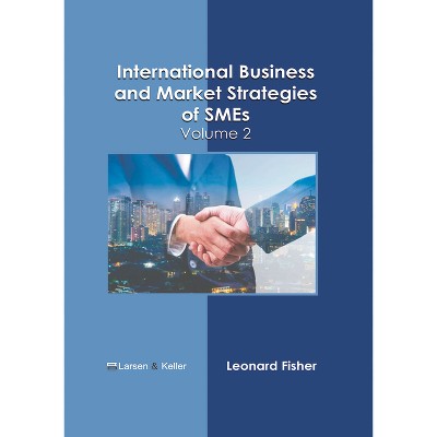 International Business and Market Strategies of Smes: Volume 2 - by  Leonard Fisher (Hardcover)