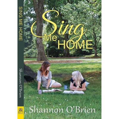 Sing Me Home - by  Shannon O'Brien (Paperback)