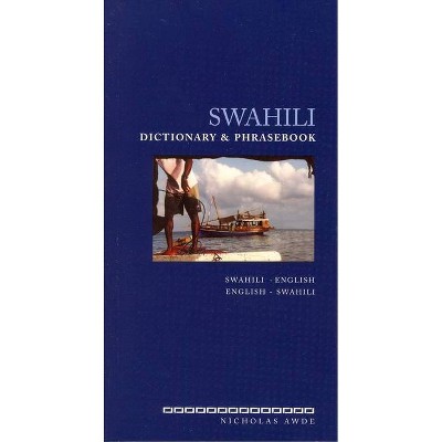 Swahili Dictionary and Phrasebook - by  Nicholas Awde (Paperback)