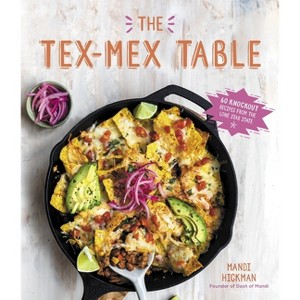 The Tex-Mex Table - by  Mandi Hickman (Paperback) - 1 of 1