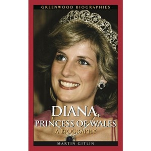 Diana, Princess of Wales - (Greenwood Biographies) by  Martin Gitlin (Hardcover) - 1 of 1