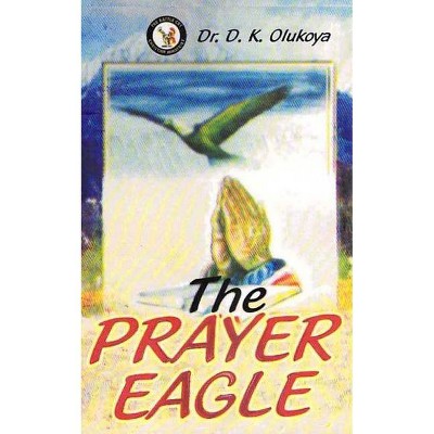 The Prayer Eagle - by  D K Olukoya (Paperback)