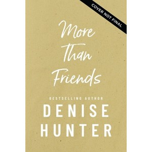 More Than Friends - by  Denise Hunter (Hardcover) - 1 of 1