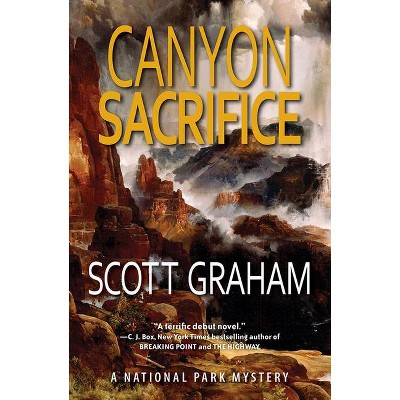 Canyon Sacrifice - (National Park Mystery) by  Scott Graham (Paperback)