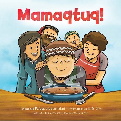 Mamaqtuq! - by  The Jerry Cans (Hardcover)