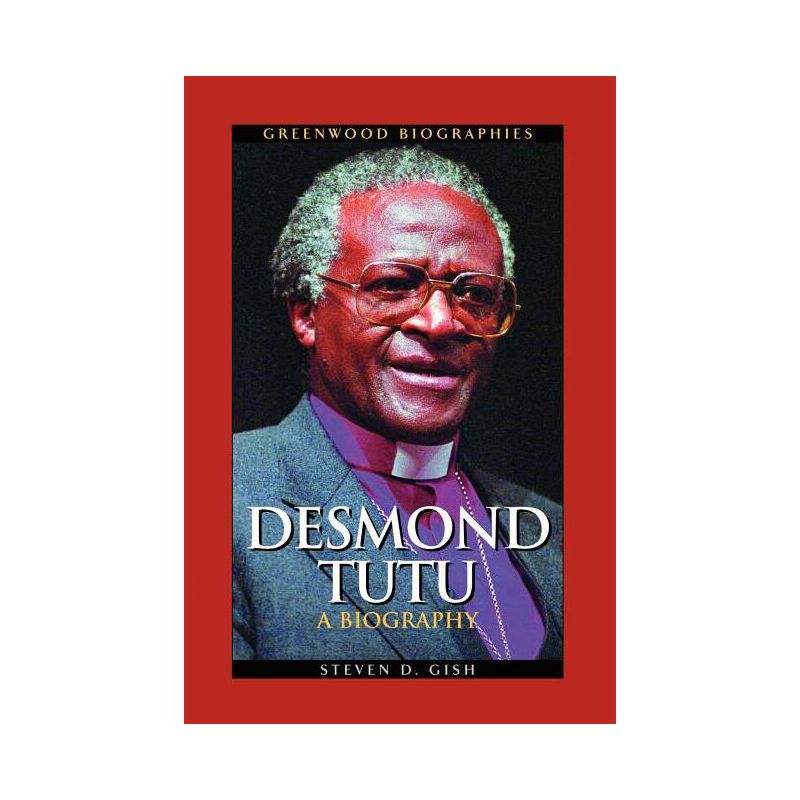 Desmond Tutu - (Greenwood Biographies) by Steven D Gish, 1 of 2