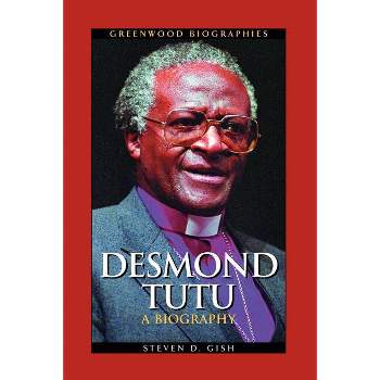 Desmond Tutu - (Greenwood Biographies) by  Steven D Gish (Paperback)