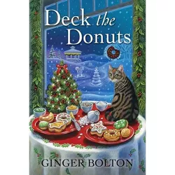 Deck the Donuts - (Deputy Donut Mystery) by  Ginger Bolton (Paperback)