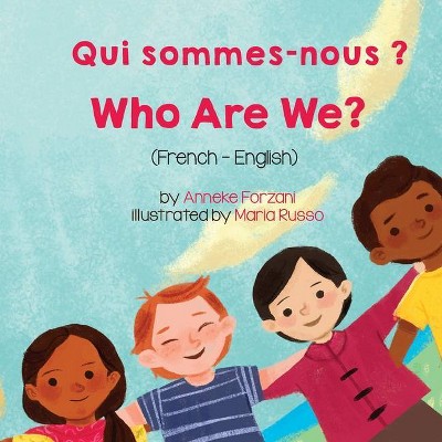 Who Are We? (French-English) Qui sommes-nous ? - (Language Lizard Bilingual Living in Harmony) by  Anneke Forzani (Paperback)