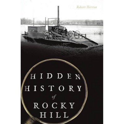 Hidden History of Rocky Hill - by  Robert Herron (Paperback)