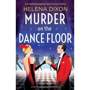 Murder on the Dance Floor - (A Miss Underhay Mystery) by  Helena Dixon (Paperback) - 1 of 1