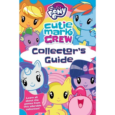 My Little Pony Cutie Mark Crew Collector's Guide - by  Rachael Upton (Paperback)