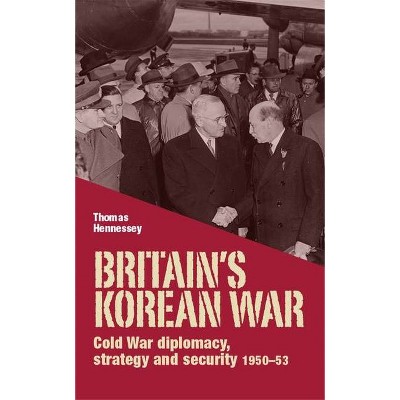 Britain's Korean War - by  Thomas Hennessey (Paperback)