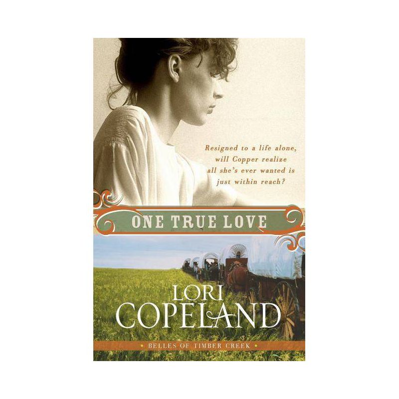 One True Love - (Belles of Timber Creek) by  Lori Copeland (Paperback), 1 of 2