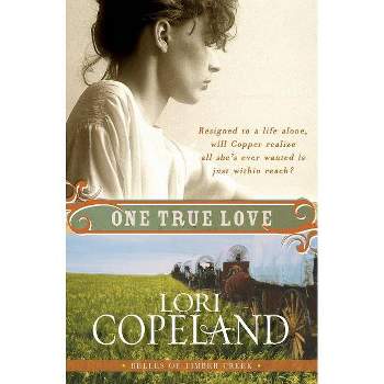 One True Love - (Belles of Timber Creek) by  Lori Copeland (Paperback)