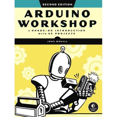 Arduino Workshop, 2nd Edition - by  John Boxall (Paperback)