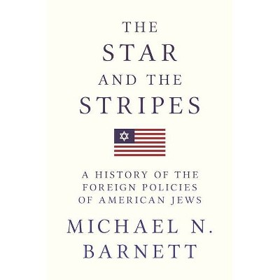 The Star and the Stripes - by  Michael N Barnett (Paperback)