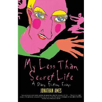 My Less Than Secret Life - by  Jonathan Ames (Paperback)