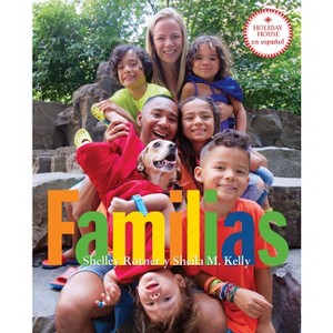 Familias - by  Shelley Rotner & Sheila M Kelly (Paperback) - 1 of 1