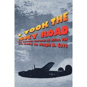 I Took the Sky Road - by  Norman M Miller & Hugh B Cave (Paperback) - 1 of 1
