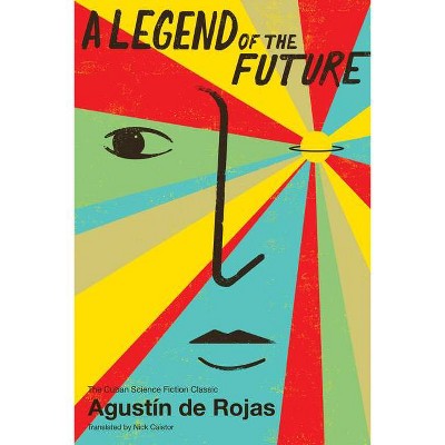 A Legend of the Future - (Cuban Science Fiction) by  Agustín de Rojas (Paperback)