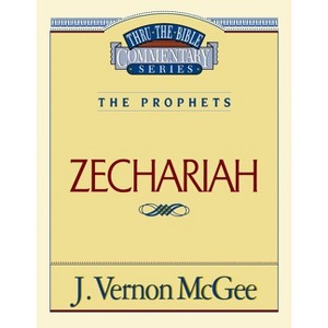 Thru the Bible Vol. 32: The Prophets (Zechariah) - by  J Vernon McGee (Paperback) - 1 of 1