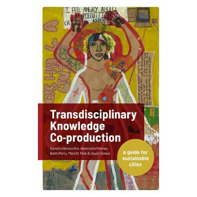 Transdisciplinary Knowledge Co-Production for Sustainable Cities - by  Kerstin Hemström & David Simon & Henrietta Palmer (Paperback)