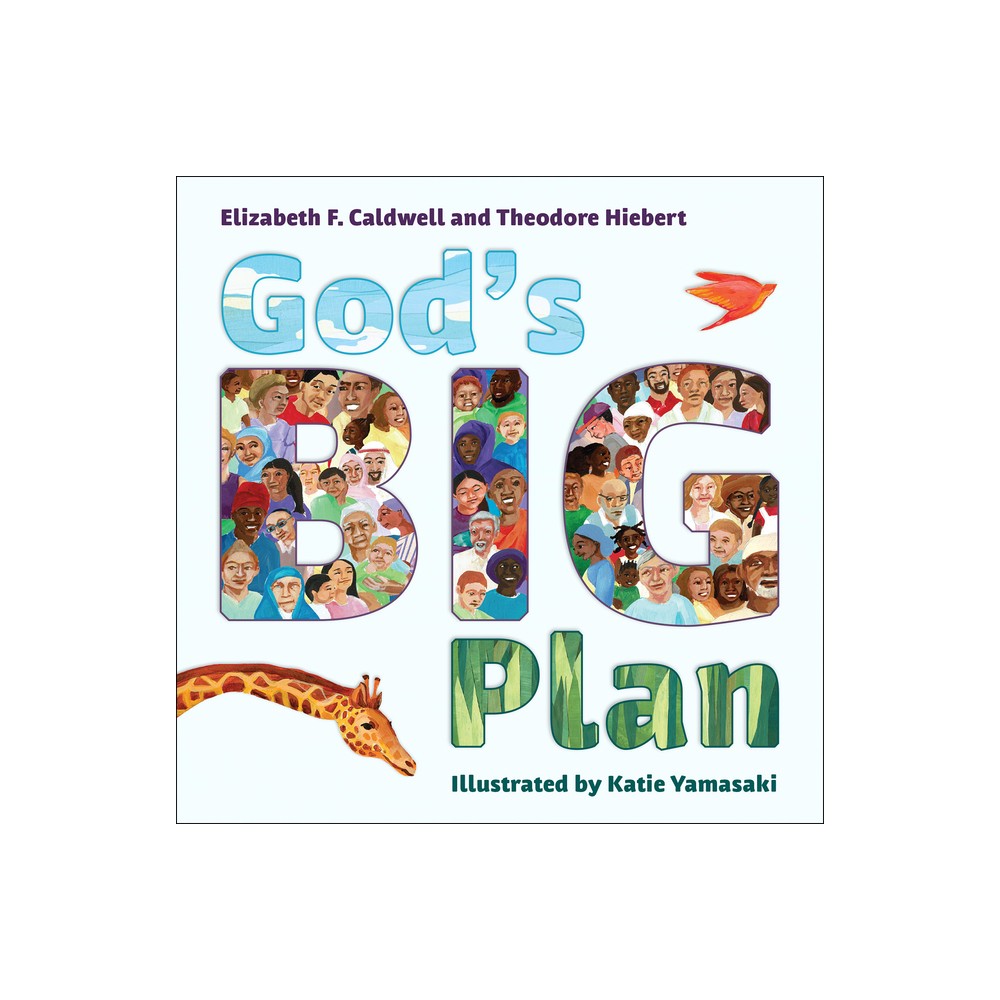 Gods Big Plan - by Elizabeth F Caldwell & Theodore Hiebert (Hardcover)