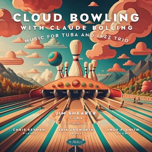 Jim Shearer - Cloud Bowling With Claude Bolling: Music For Tuba And Jazz Trio (CD) - 1 of 1