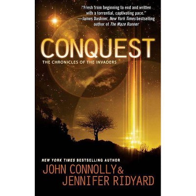 Conquest, 1 - (Chronicles of the Invaders) by  John Connolly & Jennifer Ridyard (Paperback)