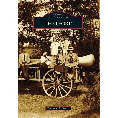 Thetford - (Images of America) by  Susanna H French (Paperback)