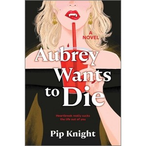 Aubrey Wants to Die - by  Pip Knight (Hardcover) - 1 of 1