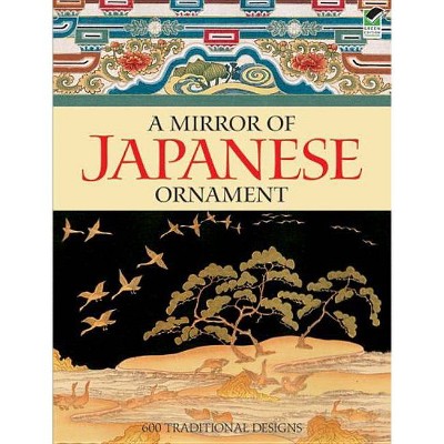 A Mirror of Japanese Ornament - (Dover Fine Art, History of Art) by  Dover Publications Inc (Paperback)