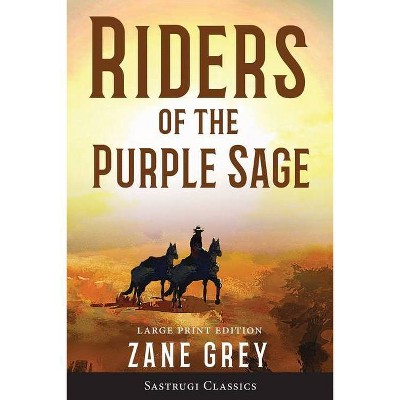 Riders of the Purple Sage (Annotated) LARGE PRINT - Large Print by  Zane Grey (Paperback)