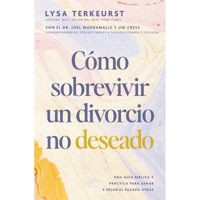Cómo Sobrevivir Un Divorcio No Deseado - by  Lysa TerKeurst (Paperback)