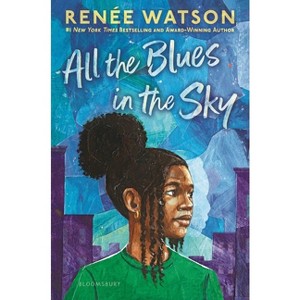 All the Blues in the Sky - by  Renée Watson (Hardcover) - 1 of 1