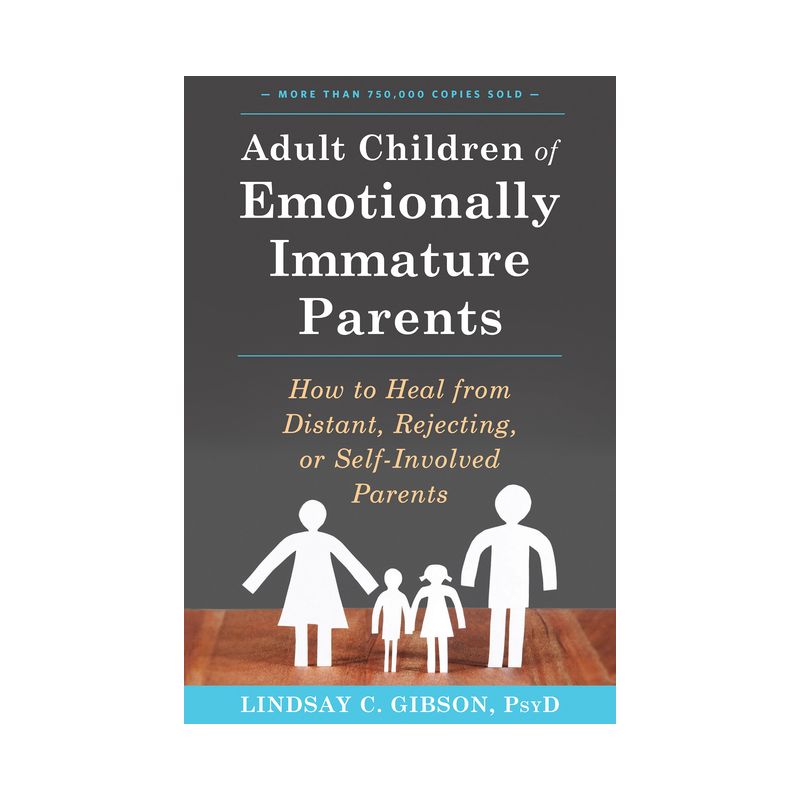 Adult Children of Emotionally Immature Parents - by  Lindsay C Gibson (Paperback), 1 of 2