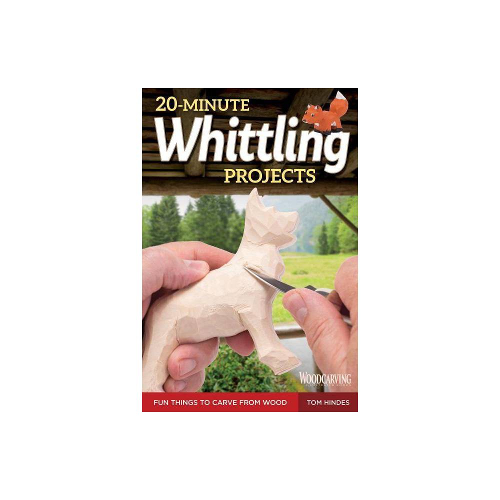 ISBN 9781565238671 product image for 20-Minute Whittling Projects - by Tom Hindes (Paperback) | upcitemdb.com