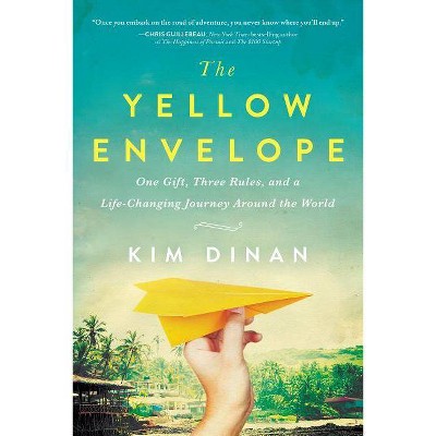 Yellow Envelope : One Gift, Three Rules, and a Life-changing Journey Around the World - (Paperback) - by Kim Dinan