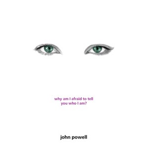 Why Am I Afraid to Tell You Who I Am? - by  John Powell (Paperback) - 1 of 1