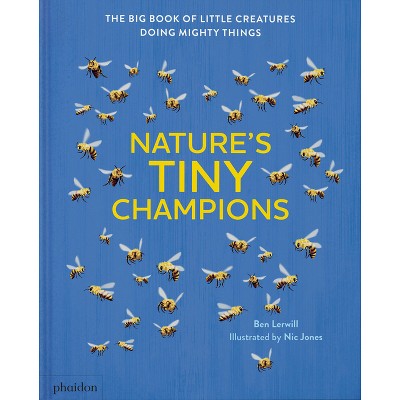 Nature's Tiny Champions - by  Ben Lerwill (Hardcover)