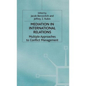 Mediation in International Relations - (Multiple Approaches to Conflict Management) by  J Bercovitch & J Rubin (Hardcover) - 1 of 1