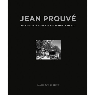 Jean Prouvé His House in Nancy, 1954 - (Hardcover)