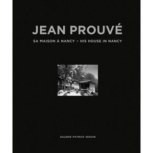 Jean Prouvé His House in Nancy, 1954 - (Hardcover) - 1 of 1