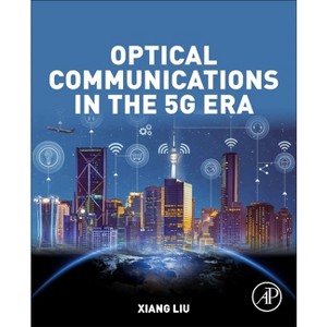 Optical Communications in the 5g Era - by  Xiang Liu (Paperback) - 1 of 1